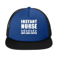 Nurse T  Shirt Instant Nurse. Just Add Coffee T  Shirt Foam Snapback Hat | Artistshot