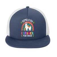 Dimelo En Espanol Por Favor Bilingual Spanish Teacher T Shirt Foam Snapback Hat | Artistshot