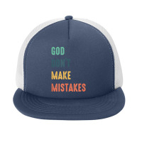 God Don't Make Mistakes T Shirt Foam Snapback Hat | Artistshot