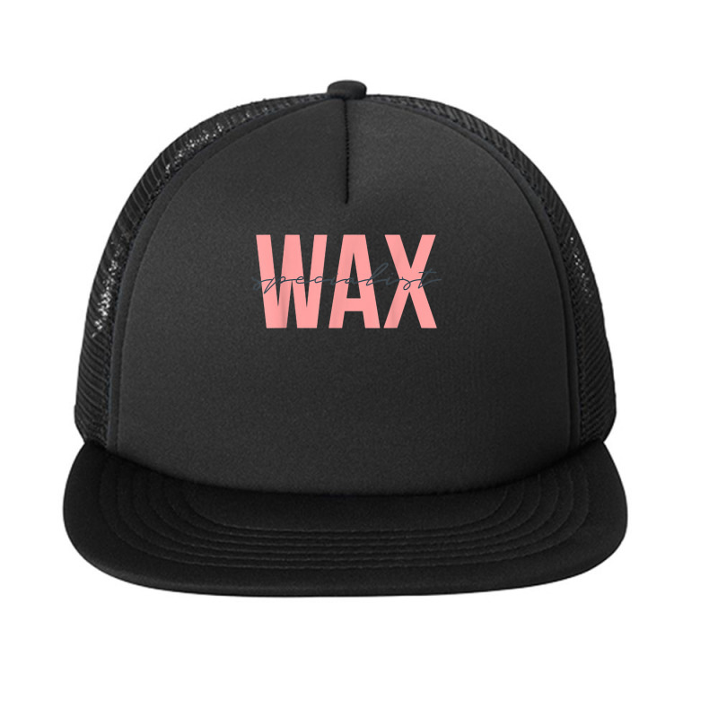 Wax Specialist Waxing Skin Estheticians Cosmetologists T Shirt Foam Snapback Hat | Artistshot