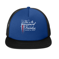 This Is The Government The Founders Warned Us About On Back T Shirt Foam Snapback Hat | Artistshot