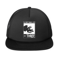 The Best Things In Life Are Three Foam Snapback Hat | Artistshot