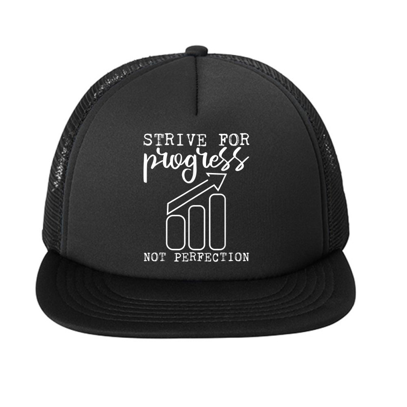 Strive For Progress Not Perfection T Shirt Foam Snapback hat by zakarimullin | Artistshot