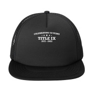 Title Ix 50th Anniversary U.s. Education Amendments Act 1972 T Shirt Foam Snapback Hat | Artistshot