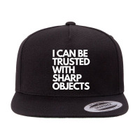 I Can Be Trusted Sharp Objects 5 Panel Snapback Cap | Artistshot