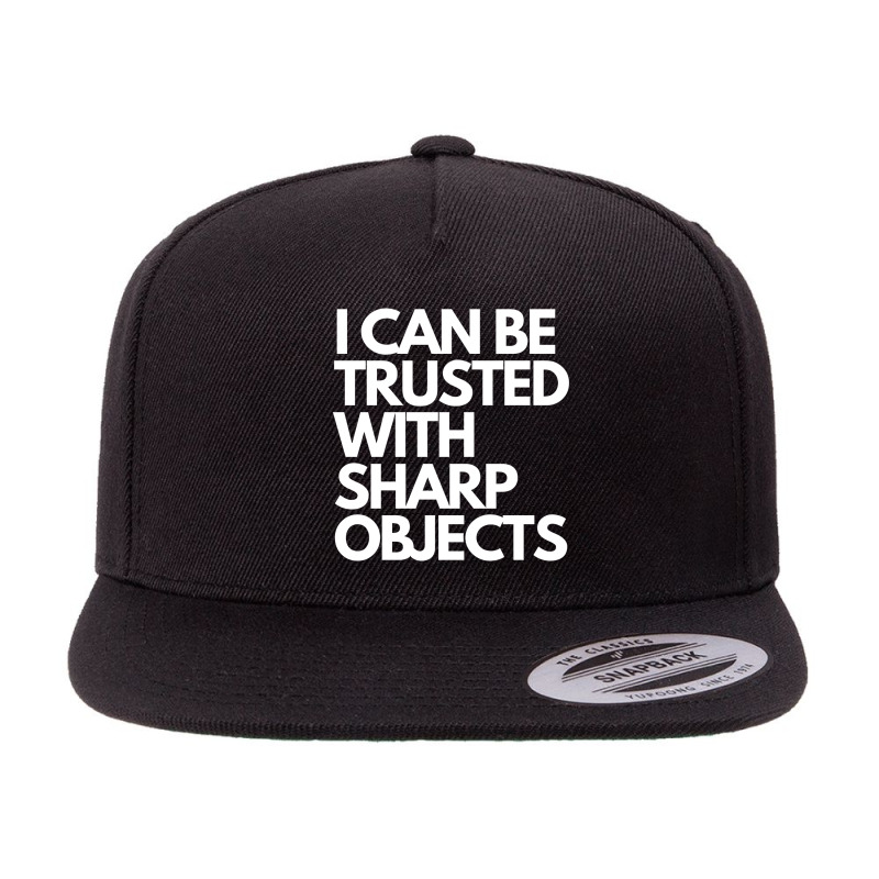 I Can Be Trusted Sharp Objects 5 Panel Snapback Cap | Artistshot