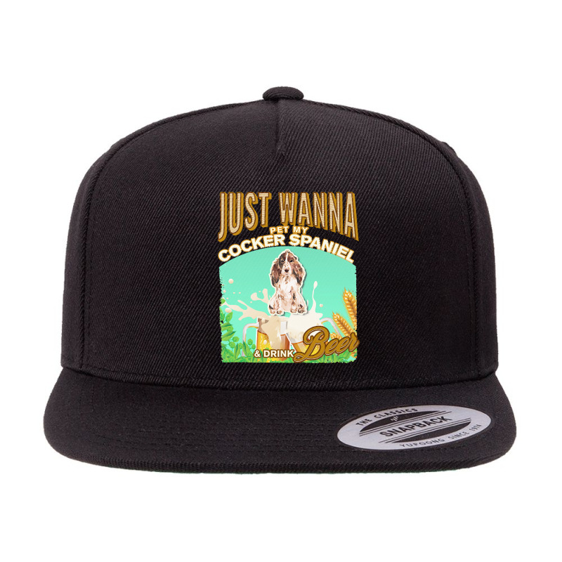 Brown Cocker Spaniel T  Shirt Dog Owner, Just Wanna Pet My Brown Cocke 5 panel snapback cap by jacquesjaskolski722 | Artistshot