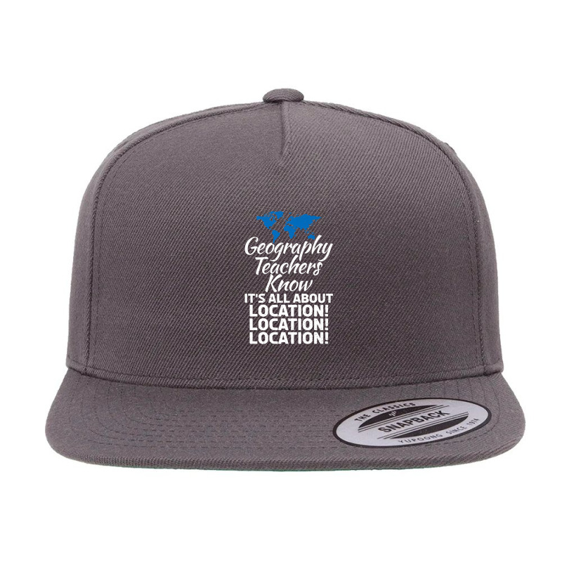 Geography Teachers Know Its All About Location Location Premium 5 panel snapback cap by LemonJack | Artistshot