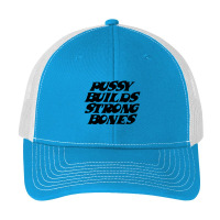 Pussy Builds Strong Bones Pa Trucker Cap | Artistshot