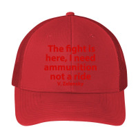 The Fight Is Here I Need Ammunition Not A Ride Pa Trucker Cap | Artistshot