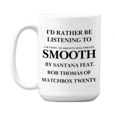 Rather Be Listening To Smooth 15 Oz Coffee Mug Designed By Bariteau Hannah