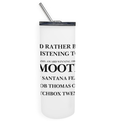 Rather Be Listening To Smooth Skinny Tumbler Designed By Bariteau Hannah