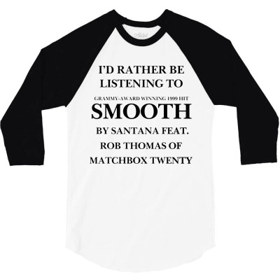 Rather Be Listening To Smooth 3/4 Sleeve Shirt Designed By Bariteau Hannah