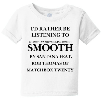 Rather Be Listening To Smooth Baby Tee Designed By Bariteau Hannah