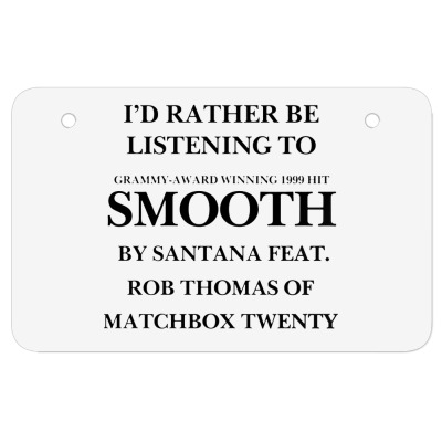 Rather Be Listening To Smooth Atv License Plate Designed By Bariteau Hannah