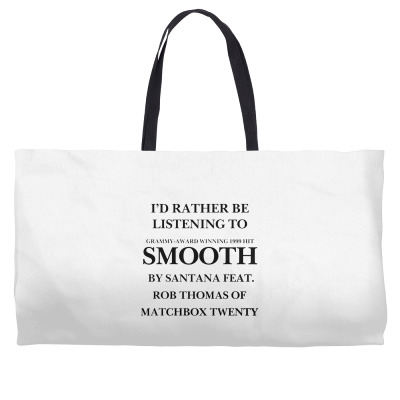 Rather Be Listening To Smooth Weekender Totes Designed By Bariteau Hannah