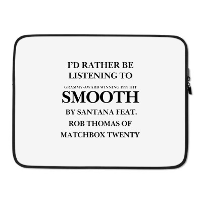 Rather Be Listening To Smooth Laptop Sleeve Designed By Bariteau Hannah