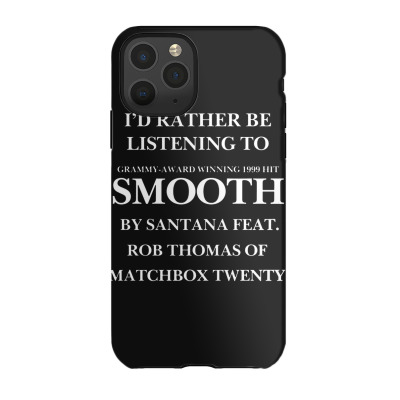 Rather Be Listening To Smooth Iphone 11 Pro Case Designed By Bariteau Hannah