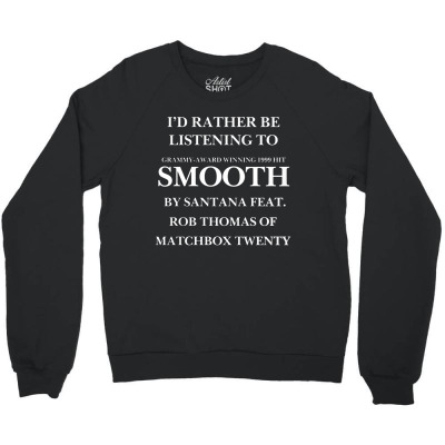 Rather Be Listening To Smooth Crewneck Sweatshirt Designed By Bariteau Hannah