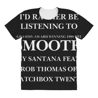 Rather Be Listening To Smooth All Over Women's T-shirt Designed By Bariteau Hannah