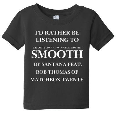 Rather Be Listening To Smooth Baby Tee Designed By Bariteau Hannah