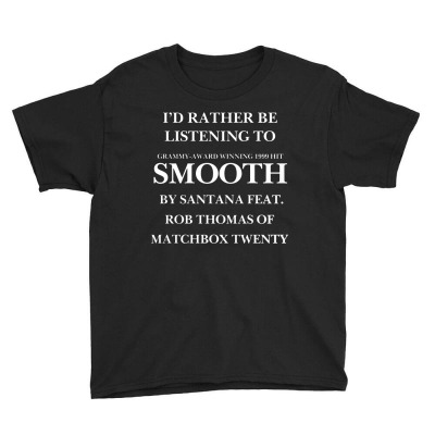 Rather Be Listening To Smooth Youth Tee Designed By Bariteau Hannah