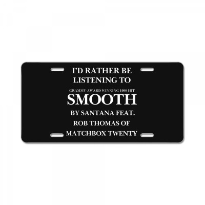 Rather Be Listening To Smooth License Plate Designed By Bariteau Hannah