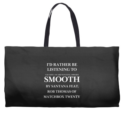 Rather Be Listening To Smooth Weekender Totes Designed By Bariteau Hannah