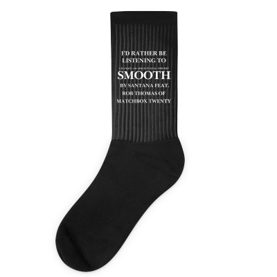 Rather Be Listening To Smooth Socks Designed By Bariteau Hannah