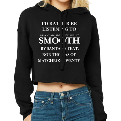 Rather Be Listening To Smooth Cropped Hoodie Designed By Bariteau Hannah