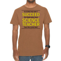 If At First You Don't Succeed Try Doing What Your Science Teacher Told You To Do First Vintage T-shirt | Artistshot