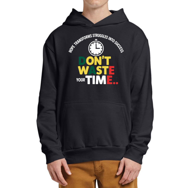 Don't Waste Your Time Urban Pullover Hoodie | Artistshot