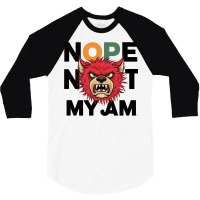 Nope Not My Jam 3/4 Sleeve Shirt | Artistshot