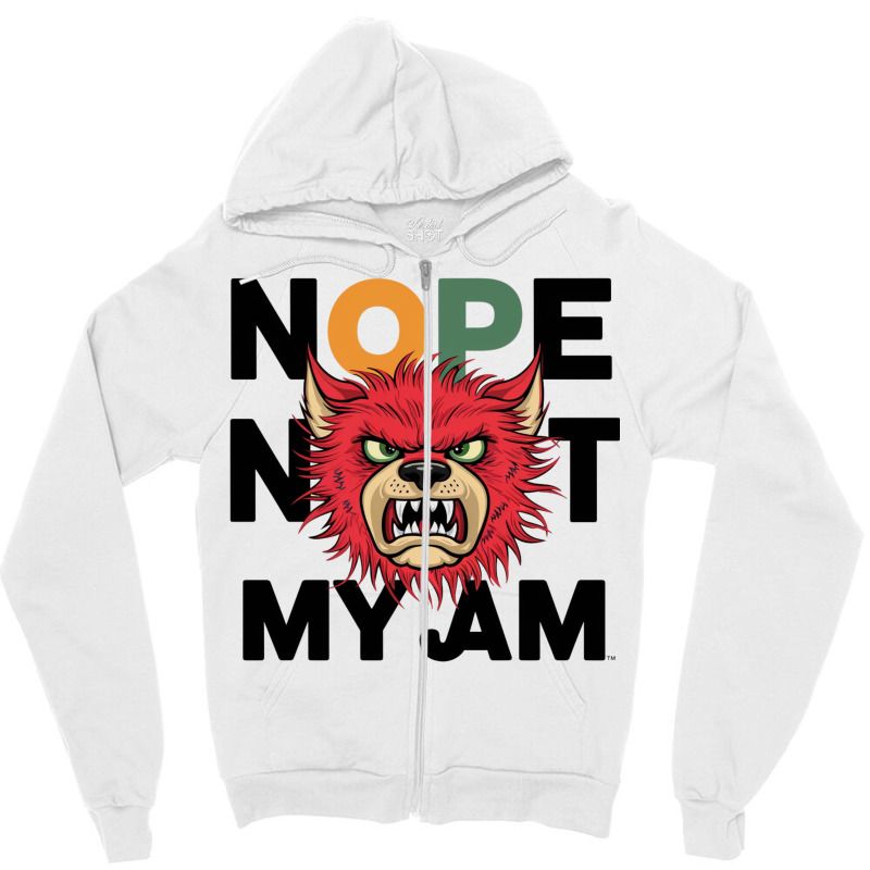 Nope Not My Jam Zipper Hoodie | Artistshot