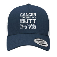 Funny Joke Colon Cancer Touched My Butt So I Kicked It's Ass T Shirt Yupoong Trucker Cap | Artistshot