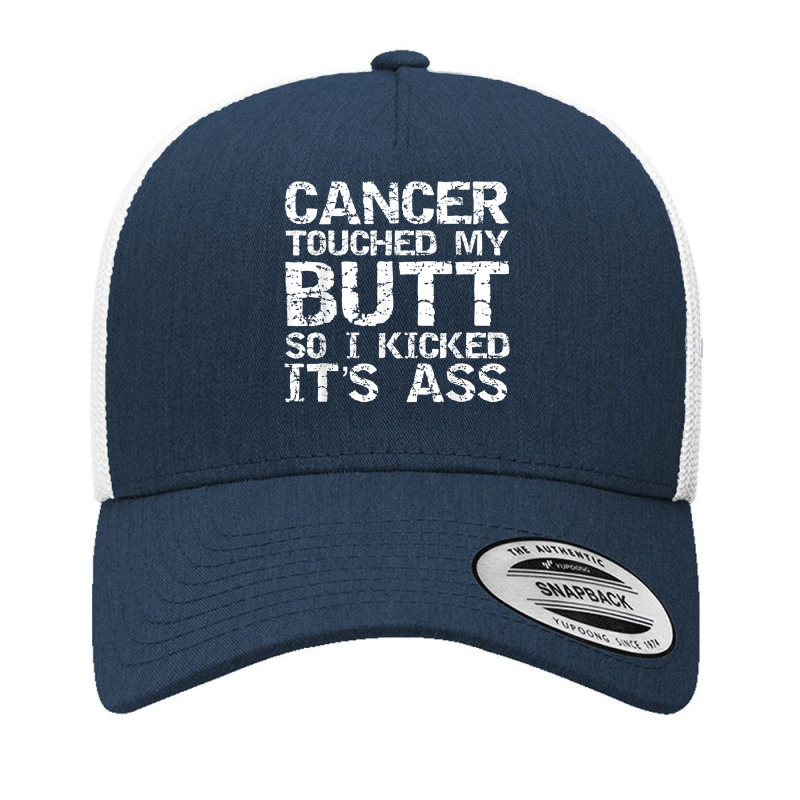 Funny Joke Colon Cancer Touched My Butt So I Kicked It's Ass T Shirt Yupoong Trucker Cap | Artistshot