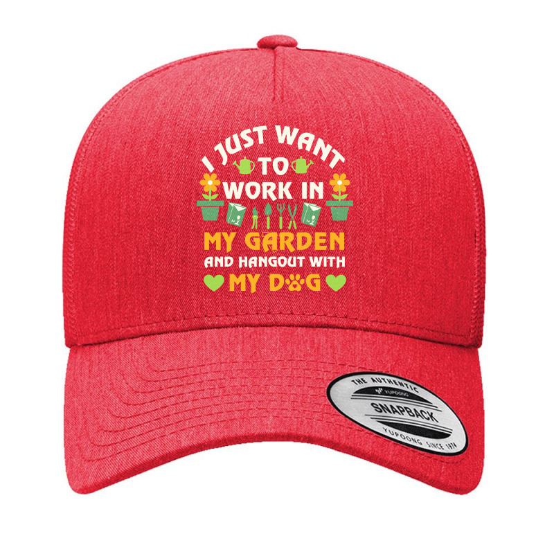 I Just Want To Work In My Garden T  Shirt I Just Want To Work In My Ga Yupoong Trucker Cap by bullfinchecub | Artistshot