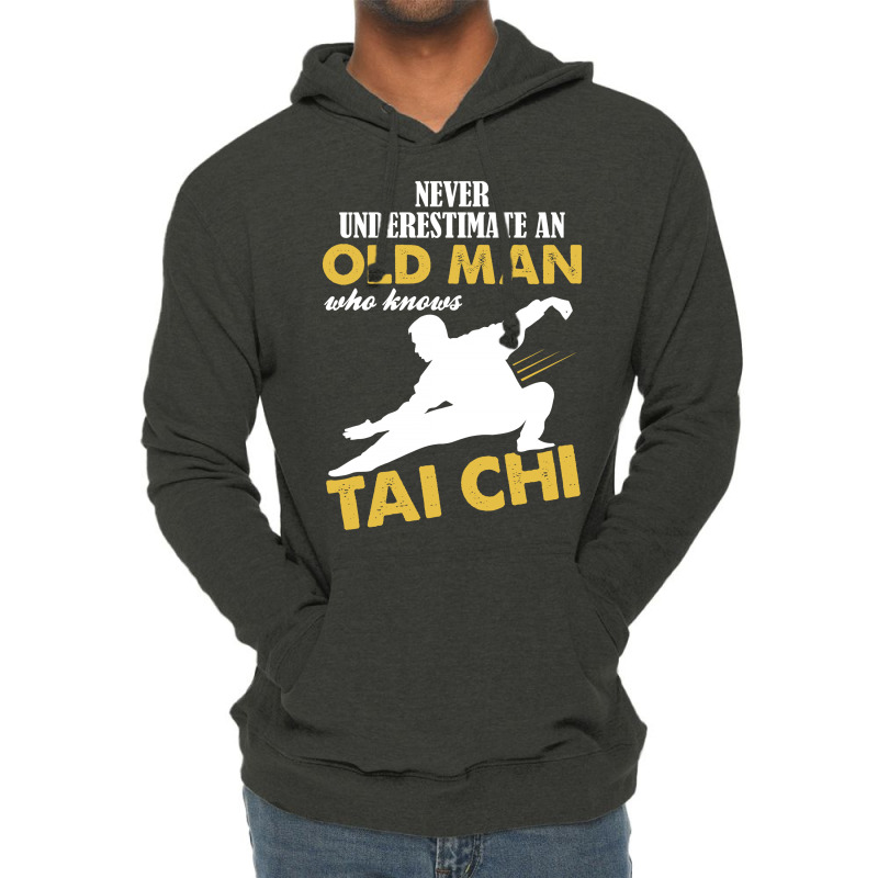Never Underestimate An Old Man Who Knows Tai Chi Lightweight Hoodie | Artistshot