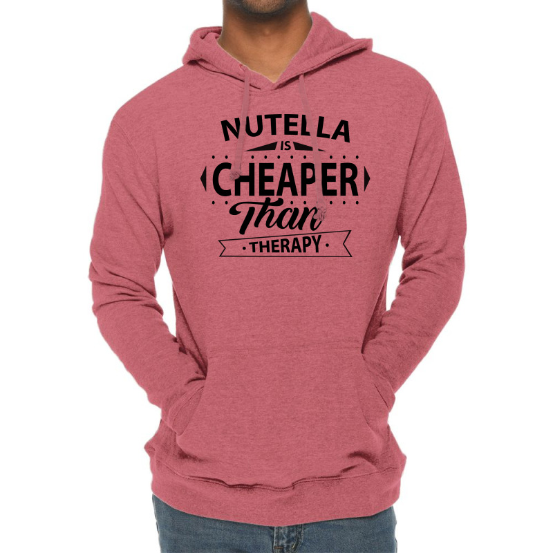 Nutella Is Cheaper Than Therapy Lightweight Hoodie | Artistshot