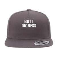 But I Digress Funny T Shirt 5 Panel Snapback Cap | Artistshot