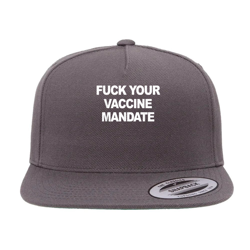 Fuck Your Vaccine Mandate Funny Anti Vaccine T Shirt 5 panel snapback cap by oluwafemimccullers | Artistshot