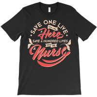 Nurse T  Shirtsave Lives T  Shirt T-shirt | Artistshot