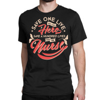 Nurse T  Shirtsave Lives T  Shirt Classic T-shirt | Artistshot