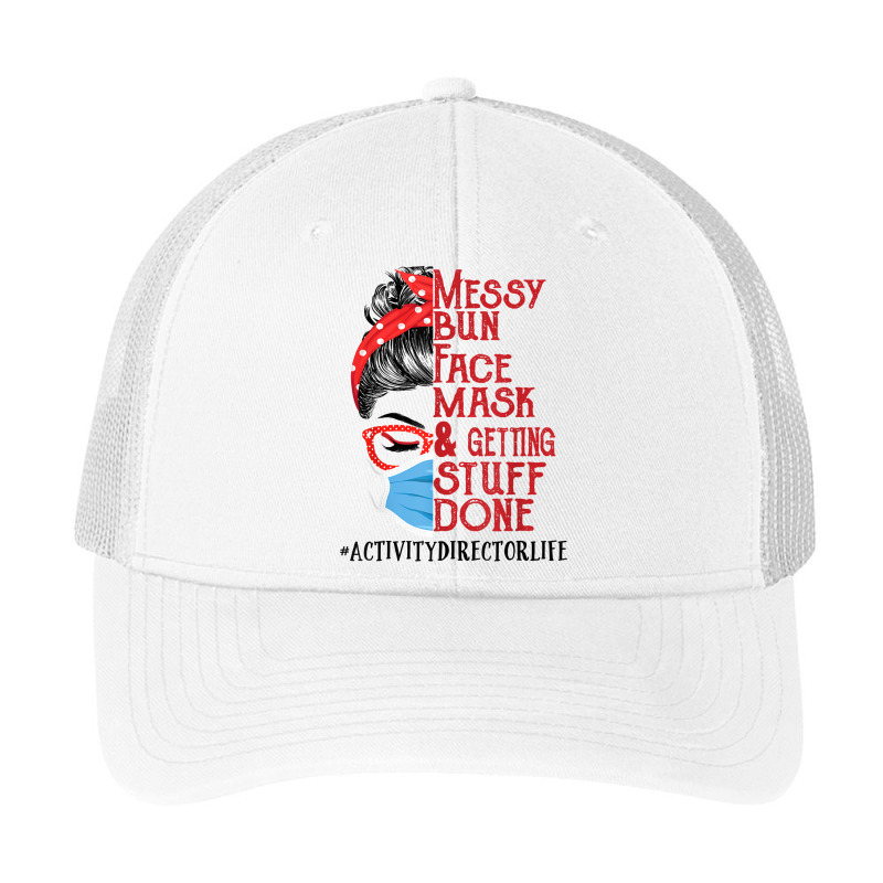 Messy Bun Face Mask Getting Stuff Done Activity Director T Shirt Pa Trucker Cap by men.adam | Artistshot