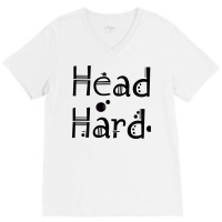 Head Hard Image V-neck Tee | Artistshot