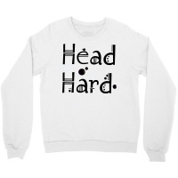 Head Hard Image Crewneck Sweatshirt | Artistshot