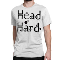 Head Hard Image Classic T-shirt | Artistshot