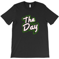 The Day Design T-shirt | Artistshot