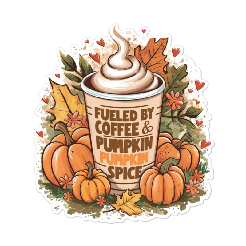 Fueled By Coffee & Pumpkin Spice Sticker | Artistshot