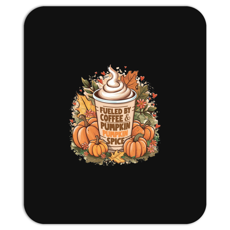 Fueled By Coffee & Pumpkin Spice Mousepad | Artistshot